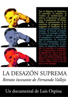 La desazón suprema: retrato incesante de Fernando Vallejo