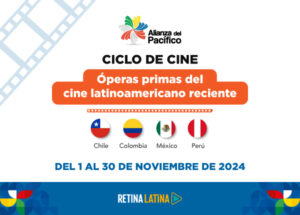 Del 1 al 30 de noviembre, explora las óperas primas del cine latinoamericano en el 'Ciclo de Cine de la Alianza del Pacífico', una selección de películas de Chile, Colombia, México y Perú.